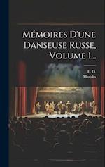 Mémoires D'une Danseuse Russe, Volume 1...