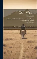 Out West: A Magazine Of The Old Pacific And The New; Volume 7 
