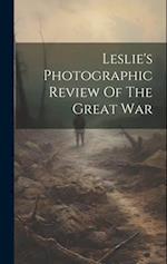 Leslie's Photographic Review Of The Great War 