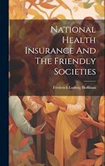 National Health Insurance And The Friendly Societies 