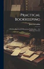 Practical Bookkeeping: A Working Handbook Of Elementary Bookkeeping ... And Brokerage Accounts 