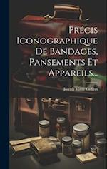Précis Iconographique De Bandages, Pansements Et Appareils...