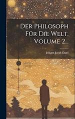 Der Philosoph Für Die Welt, Volume 2...