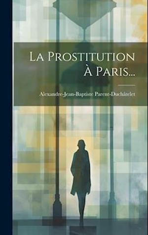 La Prostitution À Paris...