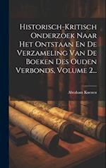 Historisch-kritisch Onderzoek Naar Het Ontstaan En De Verzameling Van De Boeken Des Ouden Verbonds, Volume 2...