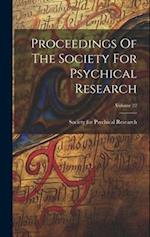 Proceedings Of The Society For Psychical Research; Volume 22 