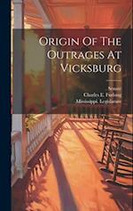 Origin Of The Outrages At Vicksburg 