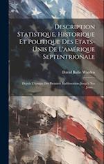 Description Statistique, Historique Et Politique Des Etats-unis De L'amérique Septentrionale