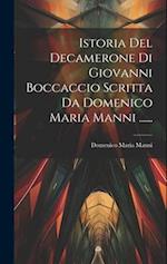 Istoria Del Decamerone Di Giovanni Boccaccio Scritta Da Domenico Maria Manni ......