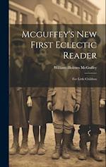 Mcguffey's New First Eclectic Reader: For Little Children 