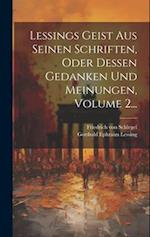 Lessings Geist Aus Seinen Schriften, Oder Dessen Gedanken Und Meinungen, Volume 2...