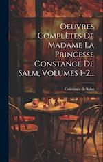 Oeuvres Complètes De Madame La Princesse Constance De Salm, Volumes 1-2...