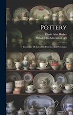 Pottery: Catalogue Of American Potteries And Porcelains 