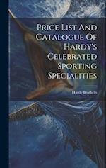 Price List And Catalogue Of Hardy's Celebrated Sporting Specialities 