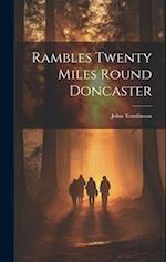 Rambles Twenty Miles Round Doncaster 
