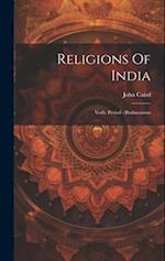 Religions Of India: Vedic Period - Brahmanism 
