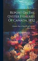 Report On The Oyster Fisheries Of Canada, 1892 