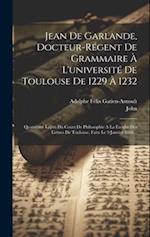 Jean De Garlande, Docteur-régent De Grammaire À L'université De Toulouse De 1229 À 1232