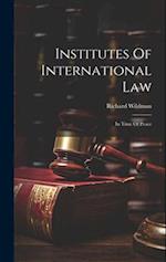 Institutes Of International Law: In Time Of Peace 
