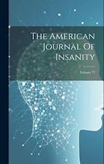 The American Journal Of Insanity; Volume 77 