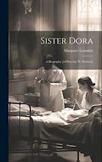 Sister Dora: A Biography [of Dorothy W. Pattison] 