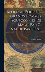 Apologie Pour Les Grands Hommes Soupçonnez De Magie Par G. Naude Parisien...