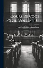 Cours De Code Civil, Volume 13...