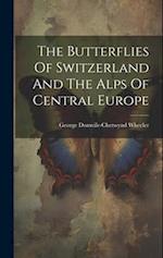 The Butterflies Of Switzerland And The Alps Of Central Europe 