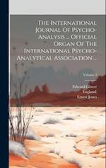The International Journal Of Psycho-analysis ... Official Organ Of The International Psycho-analytical Association ...; Volume 3 