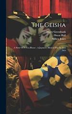 The Geisha: A Story Of A Tea House : A Japanese Musical Play In Two Acts 