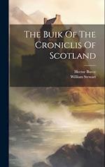 The Buik Of The Croniclis Of Scotland 