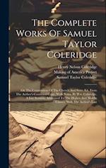 The Complete Works Of Samuel Taylor Coleridge: On The Constitution Of The Church And State, Ed. From The Author's Corrected Copy, With Notes, By H.n. 