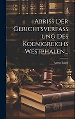 Abriss der Gerichtsverfassung des Koenigreichs Westphalen...