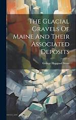 The Glacial Gravels Of Maine And Their Associated Deposits 