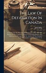 The Law Of Defamation In Canada: A Treatise On The Principles Of The Common Law And The Statutes Of The Canadian Provinces Concerning Slander And Libe