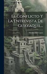 El Conflicto Y La Entrevista De Guayaquil...