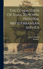 The Commission Of H.m.s. Renown, 1900-1904, Mediterranean Service 