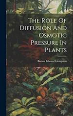 The Rôle Of Diffusion And Osmotic Pressure In Plants 