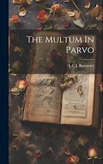 The Multum In Parvo 