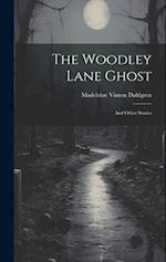 The Woodley Lane Ghost: And Other Stories 