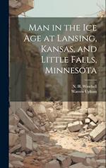 Man in the ice age at Lansing, Kansas, and Little Falls, Minnesota 