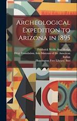 Archeological Expedition to Arizona in 1895 