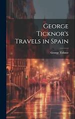 George Ticknor's Travels in Spain 