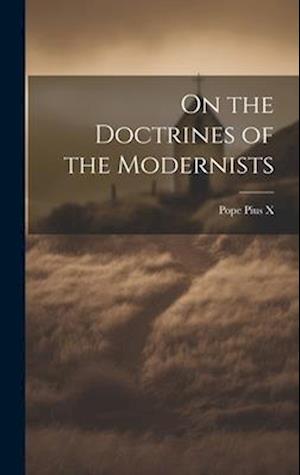 On the Doctrines of the Modernists