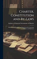 Charter, Constitution and By-laws: With Provision for Rules and Regulations for Conferring Degrees and Diplomas 