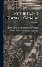At the Front Door of Canada: The Great Works of The Dominion Iron and Steel Company, at Sydney, C.B., The Most Favorable Situation in The World for an