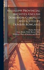 Mississippi Provincial Archives. English Dominion. Compiled and Edited by Dunbar Rowland: 1 