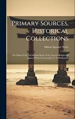 Primary Sources, Historical Collections: The Shinto Cult: A Christian Study of the Ancient Religion of Japan, With a Foreword by T. S. Wentworth 