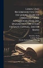 Leben und Begebenheiten des Escudero Marcos Obregon oder Autobiographie des spanischen Dichters Vicente Espinel, Erster Band