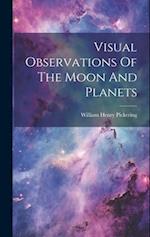 Visual Observations Of The Moon And Planets 